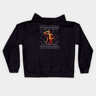 All I Want For Christmas Is A Turbo Man Jingle All The Way Kids Hoodie